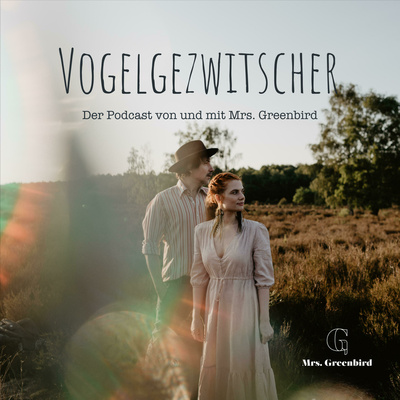 Vogelgezwitscher - der podcast von Mrs. Greenbird